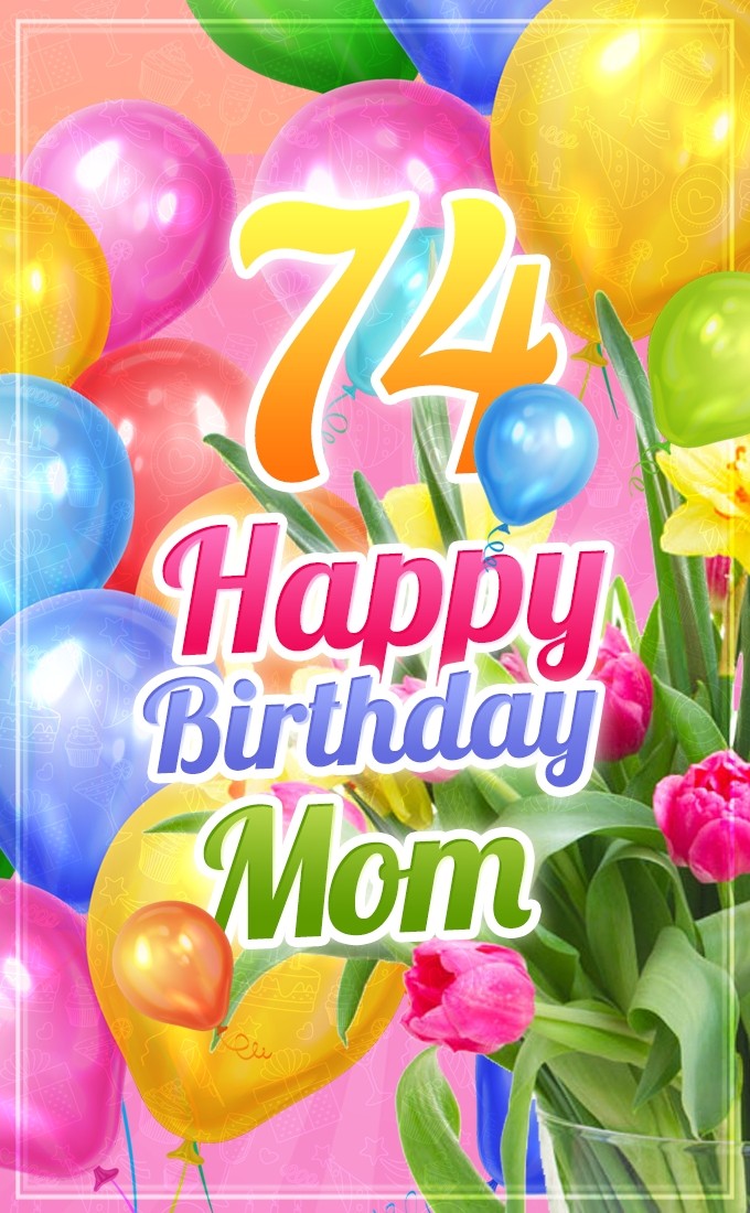 Happy 74th Birthday Mom Image (tall rectangle shape picture)