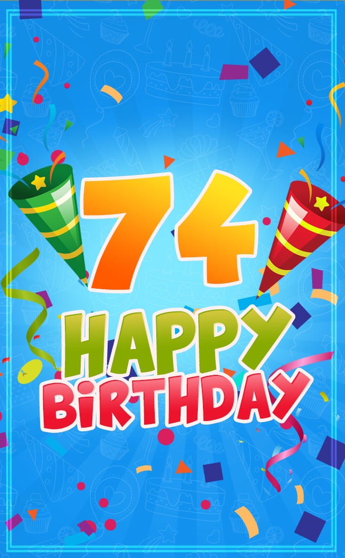 Happy 74th Birthday image for Him (tall rectangle shape picture)