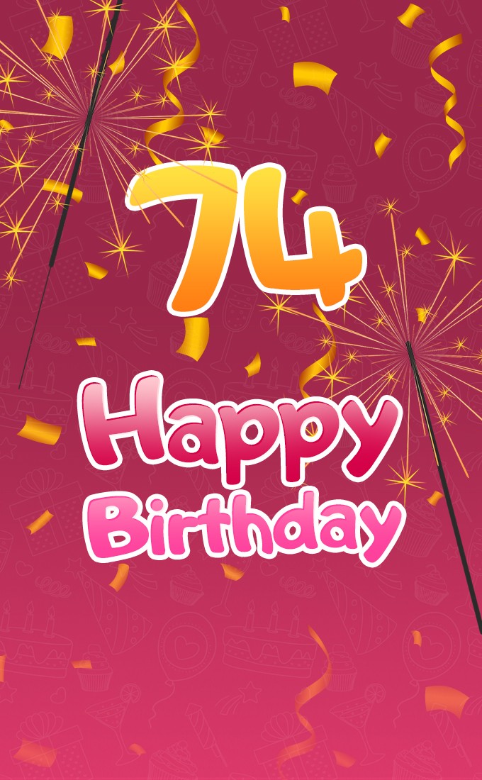 Happy 74th Birthday image with sparklers (tall rectangle shape picture)