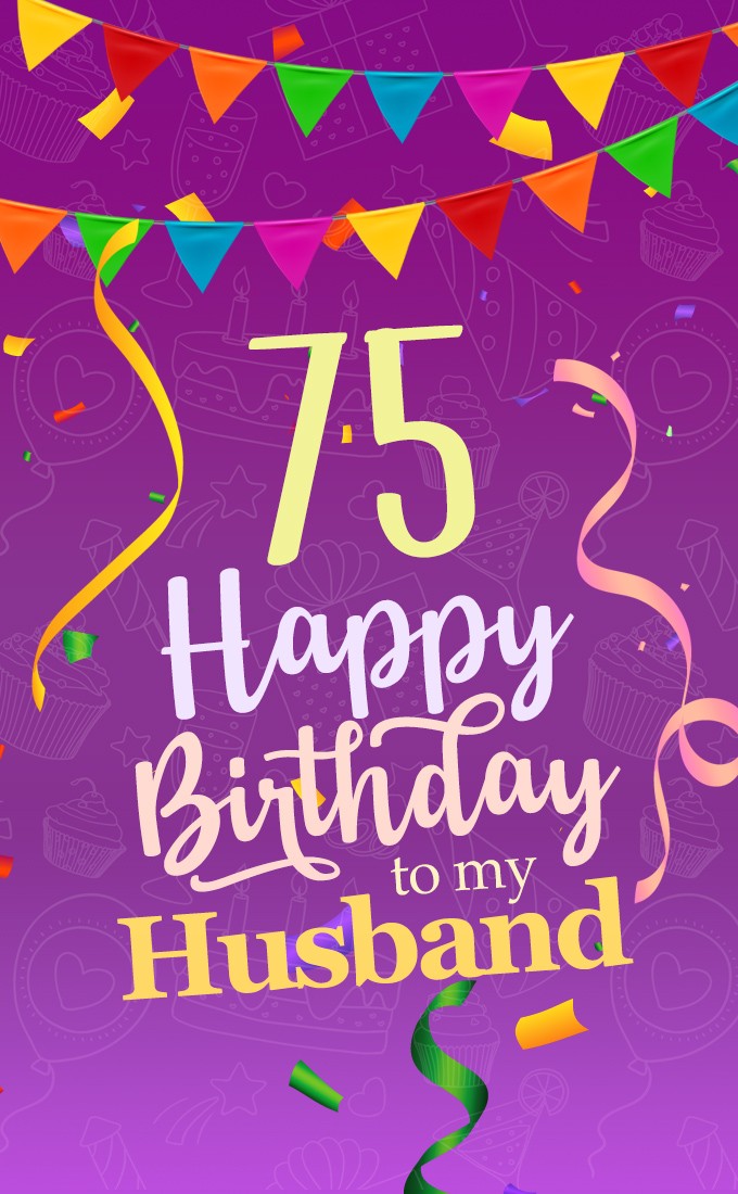 Happy 75th Birthday Husband Image (tall rectangle shape picture)