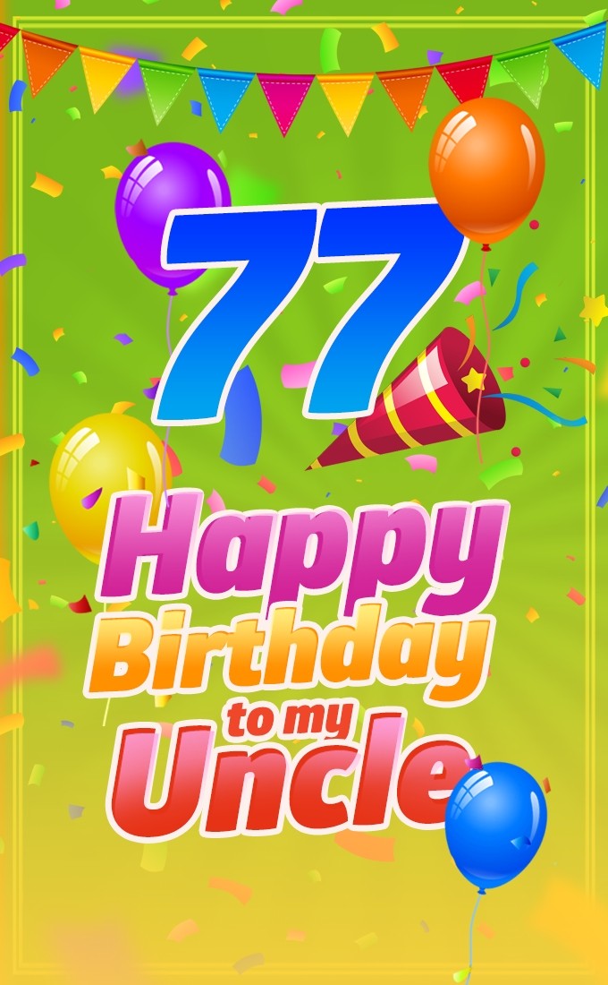 Happy 77th Birthday Uncle Image (tall rectangle shape picture)