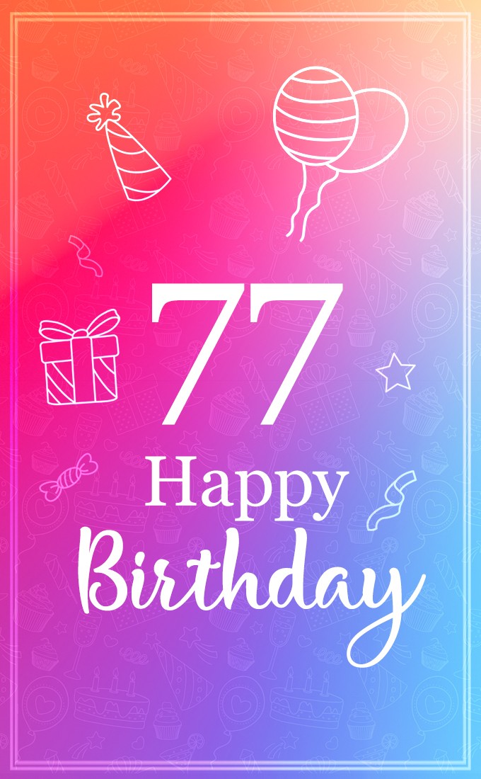 Beautiful Happy Birthday image for a 77 years old (tall rectangle shape picture)