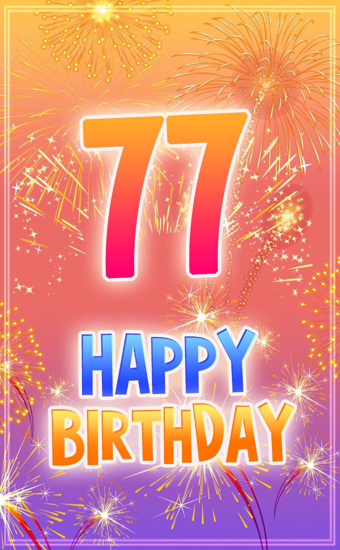 Happy 77th Birthday picture with fireworks (tall rectangle shape picture)