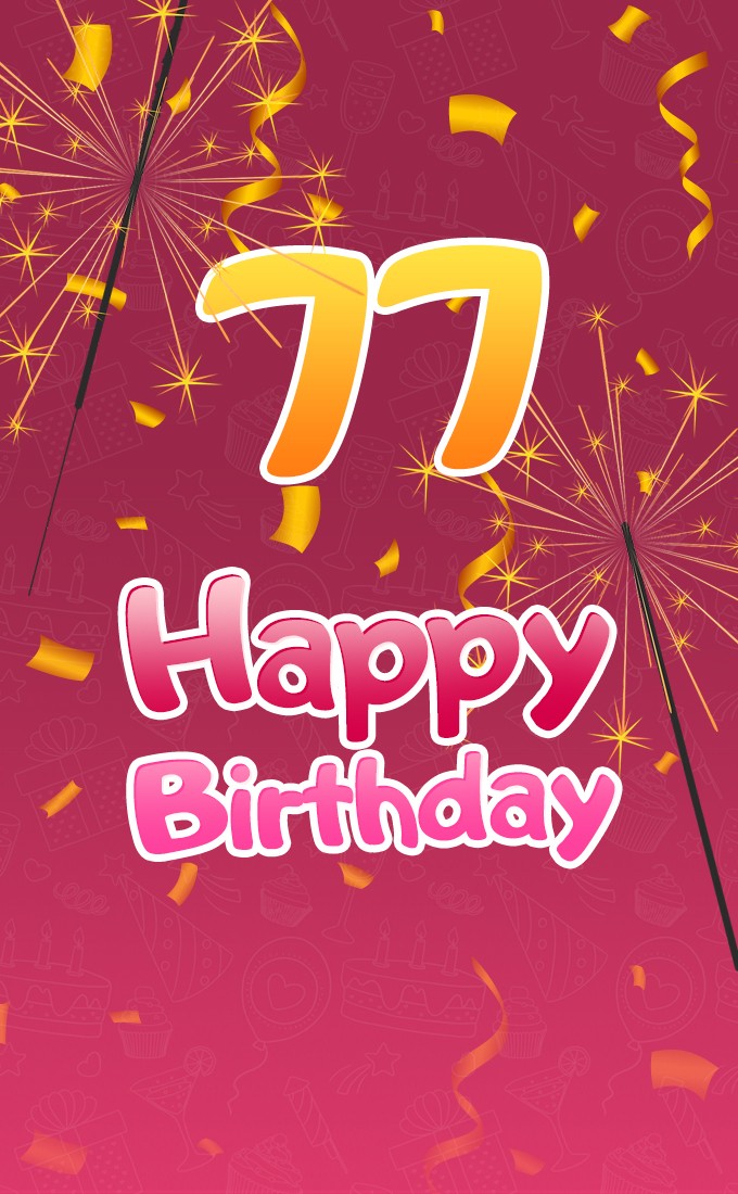 Happy 77th Birthday image with sparklers (tall rectangle shape picture)