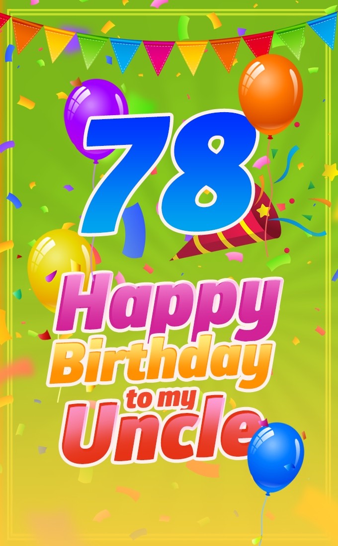 Happy 78th Birthday Uncle Image (tall rectangle shape picture)