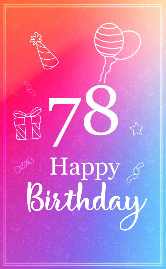 Beautiful Happy Birthday image for a 78 years old (tall rectangle shape picture)