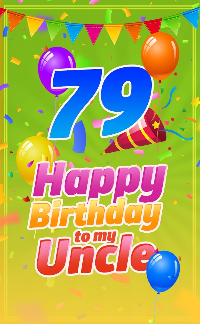 Happy 79th Birthday Uncle Image (tall rectangle shape picture)