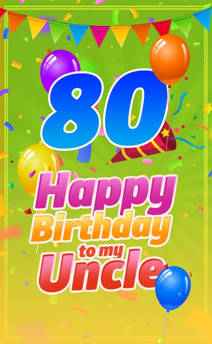 Happy 80th Birthday Uncle Image (tall rectangle shape picture)