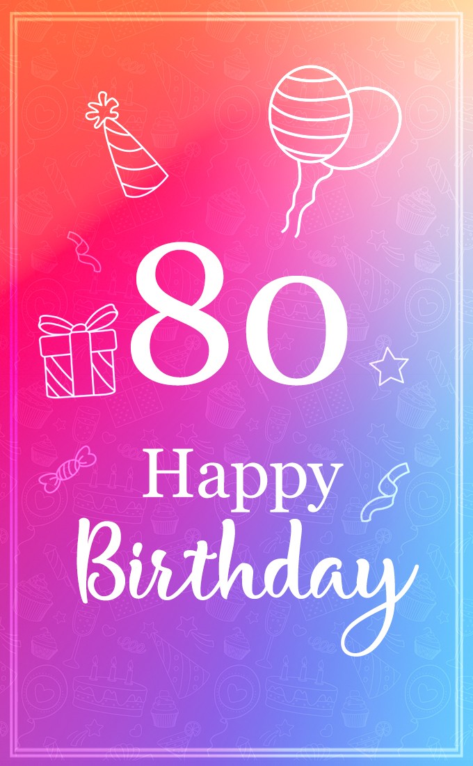 Beautiful Happy Birthday image for a 80 years old (tall rectangle shape picture)