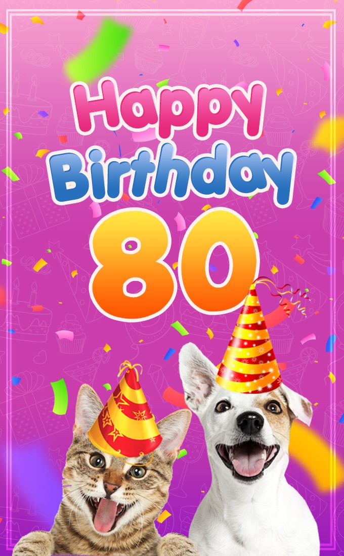 Happy 80th Birthday funny picture with cat and dog (tall rectangle shape picture)