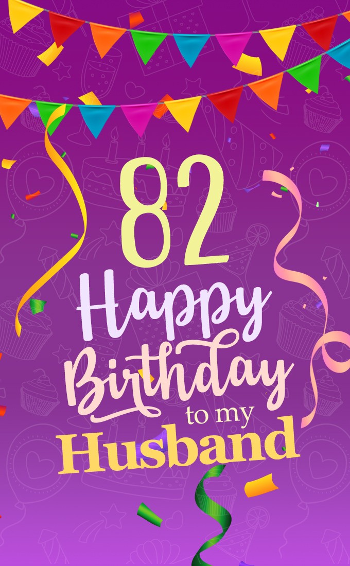 Happy 82nd Birthday Husband Image (tall rectangle shape picture)