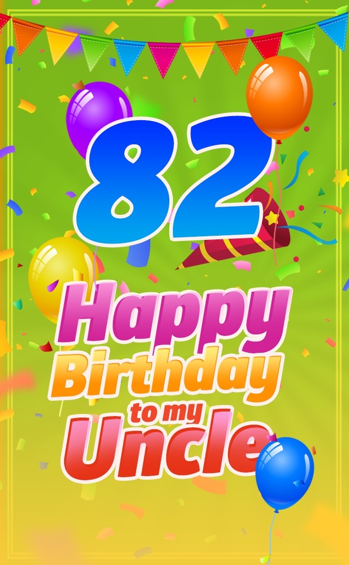 Happy 82nd Birthday Uncle Image (tall rectangle shape picture)