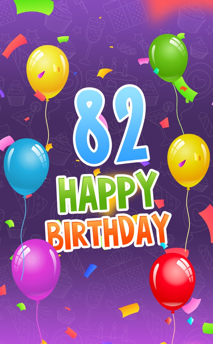 Happy 82nd Birthday picture with colorful balloons and confetti (tall rectangle shape picture)