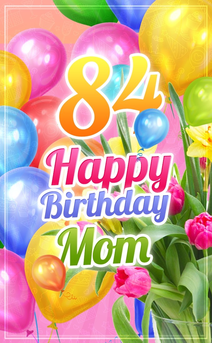 Happy 84th Birthday Mom Image (tall rectangle shape picture)