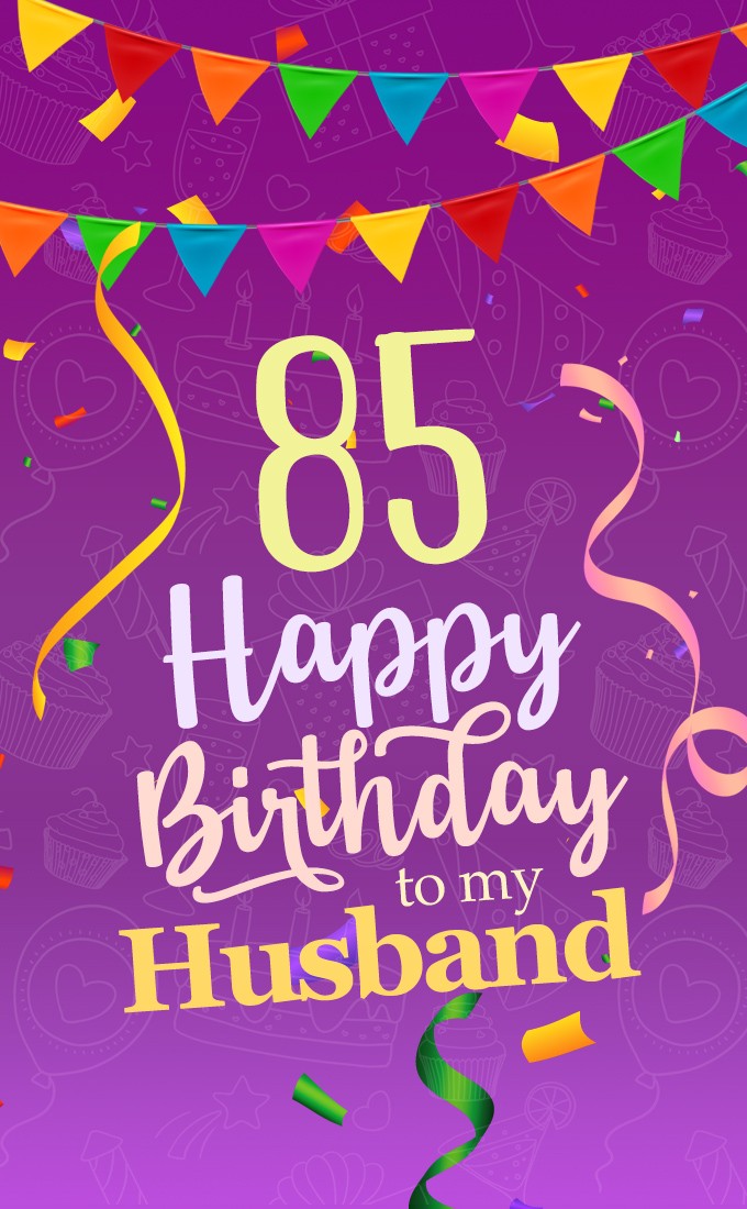 Happy 85th Birthday Husband Image (tall rectangle shape picture)