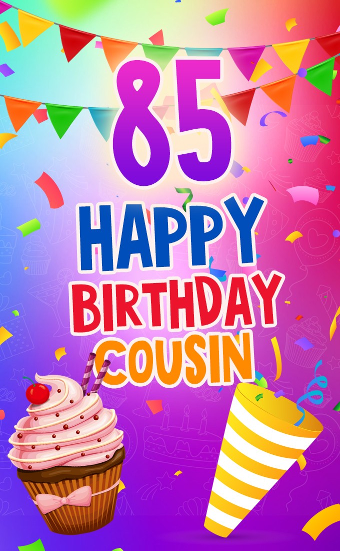 Happy 85th Birthday Cousin Image (tall rectangle shape picture)