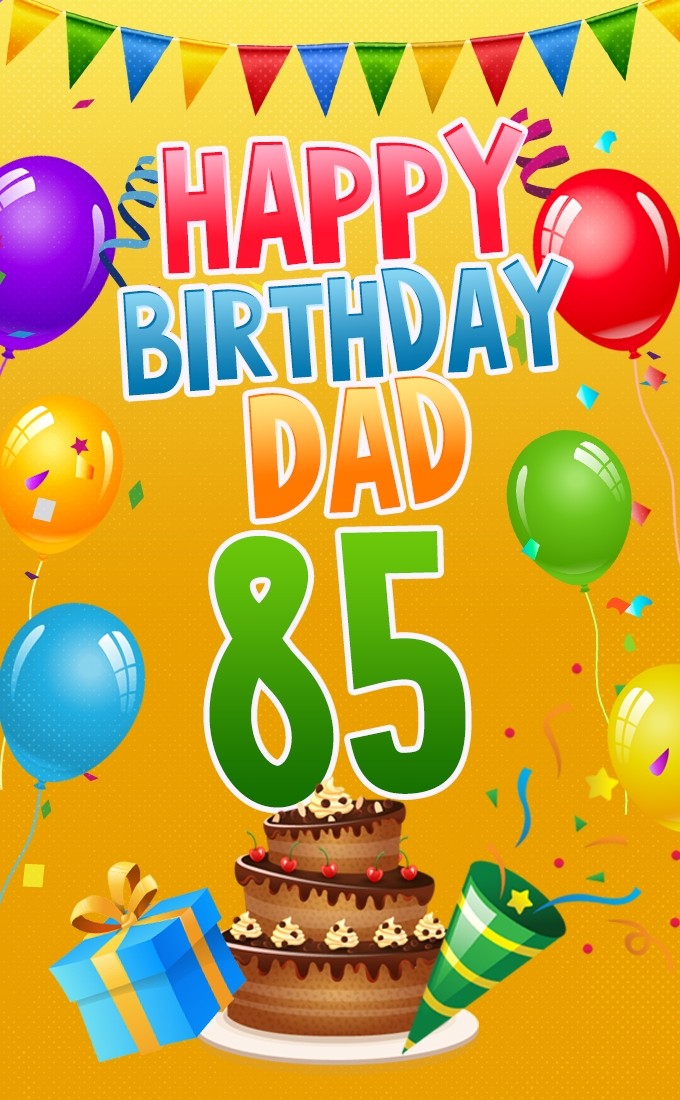 Happy 85th Birthday Dad Image (tall rectangle shape picture)