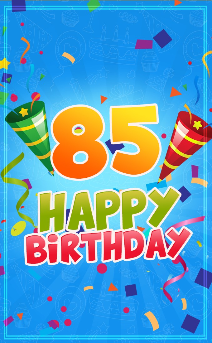 Happy 85th Birthday image for Him (tall rectangle shape picture)