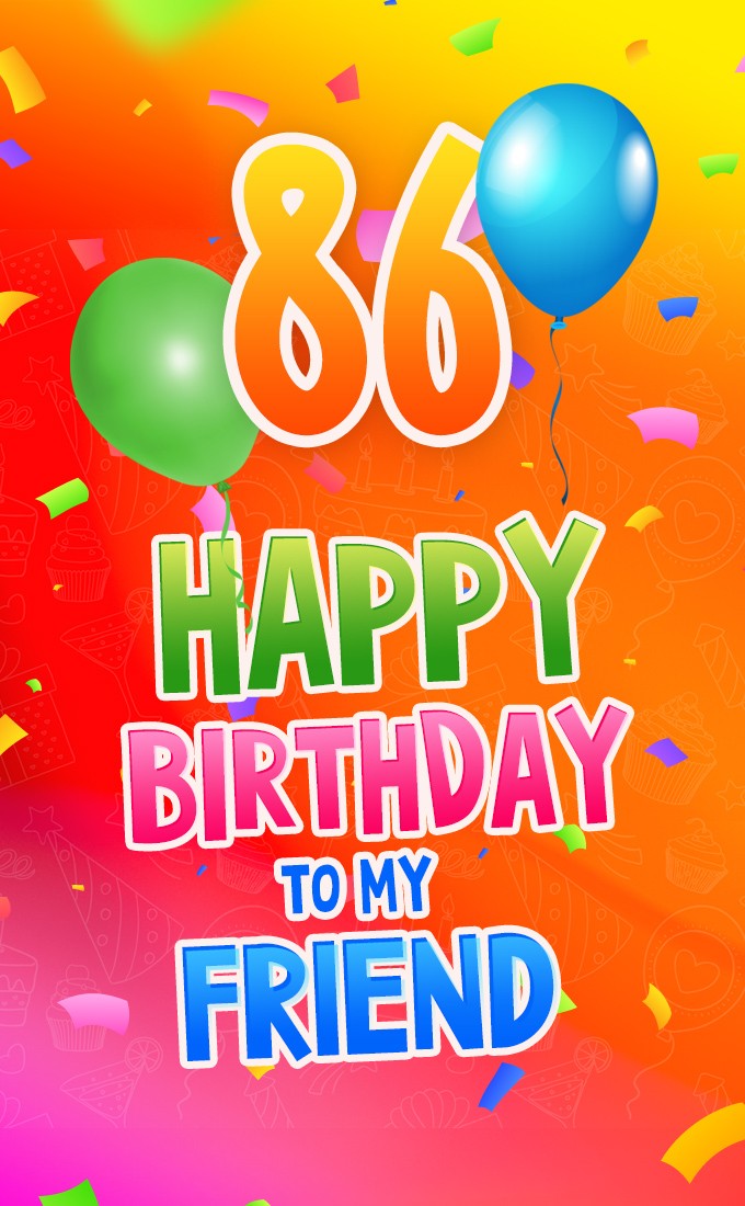 Happy 86th Birthday my Friend Image (tall rectangle shape picture)