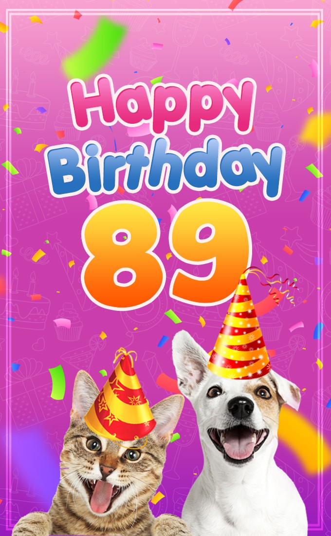 Happy 89th Birthday funny picture with cat and dog (tall rectangle shape picture)