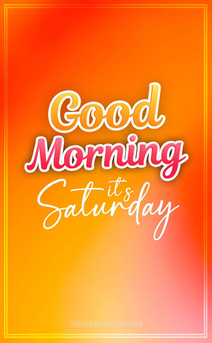 Good Morning It's Saturday colorful image with bright orange background (tall rectangle shape picture)