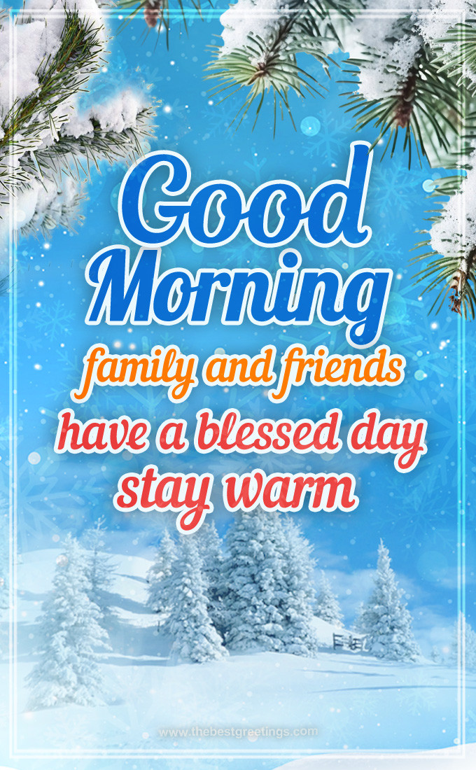 Good Morning to Family and Friends Winter Picture with Beautiful Snow-covered Trees (tall rectangle shape picture)