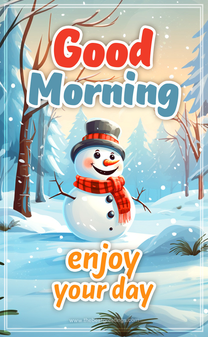 Good Morning Enjoy Your Day Winter image with a cute cartoon snowman (tall rectangle shape picture)