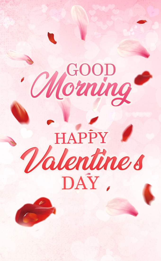 Good Morning Happy Valentine's Day picture with rose petals (tall rectangle shape picture)