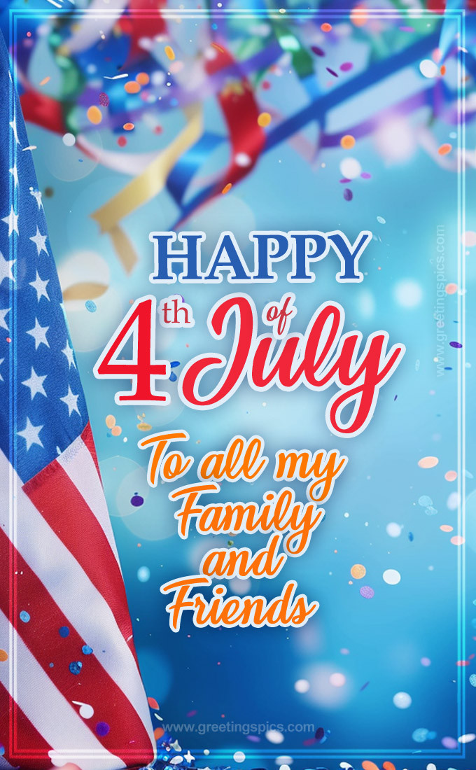 Wishing All My Family And Friends A Happy 4th Of July Beautiful Greeting Card (tall rectangle shape picture)