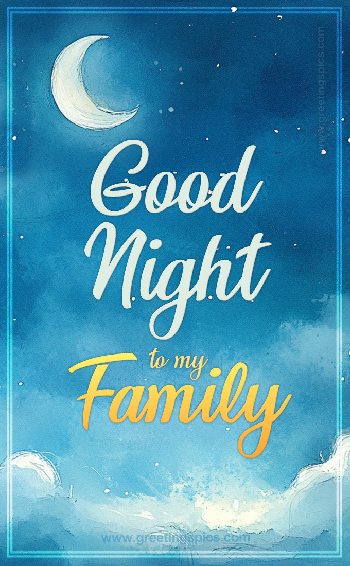 A picture saying Good Night to your Family, with a beautiful night sky and a crescent moon (tall rectangle shape picture)