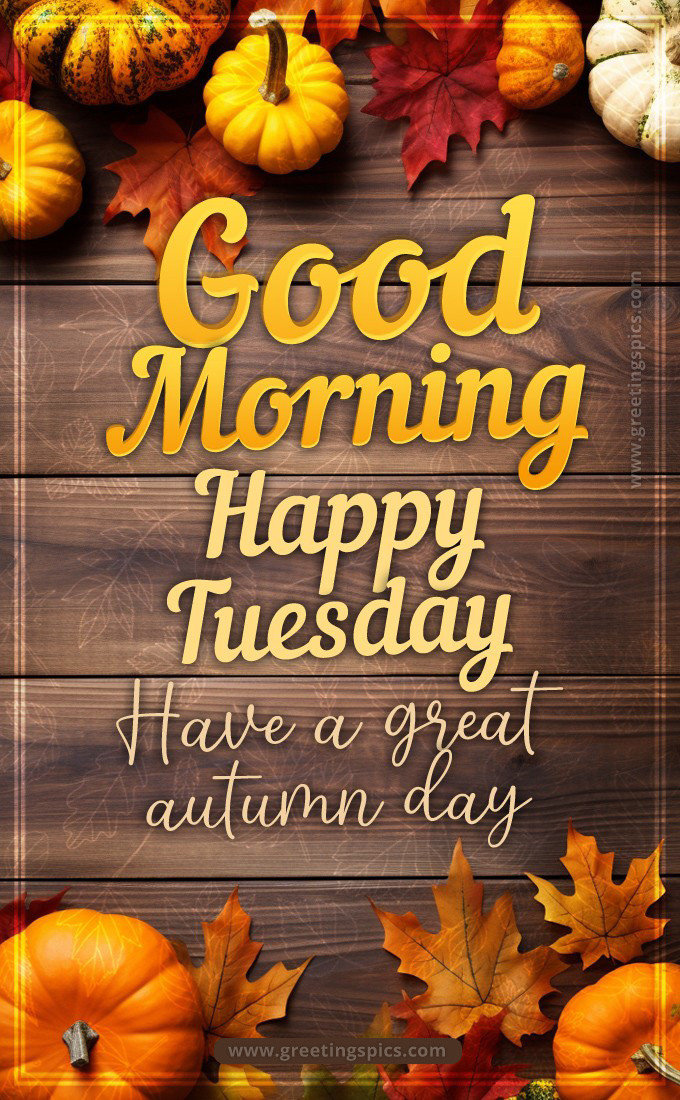 Good Morning Happy Tuesday Autumn image with pumpkins and fall leaves (tall rectangle shape picture)