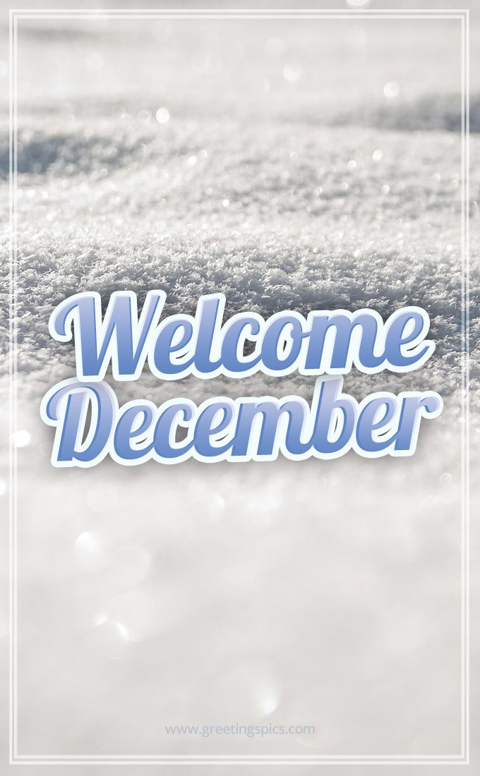 Welcome December picture with beautiful winter white snow (tall rectangle shape picture)