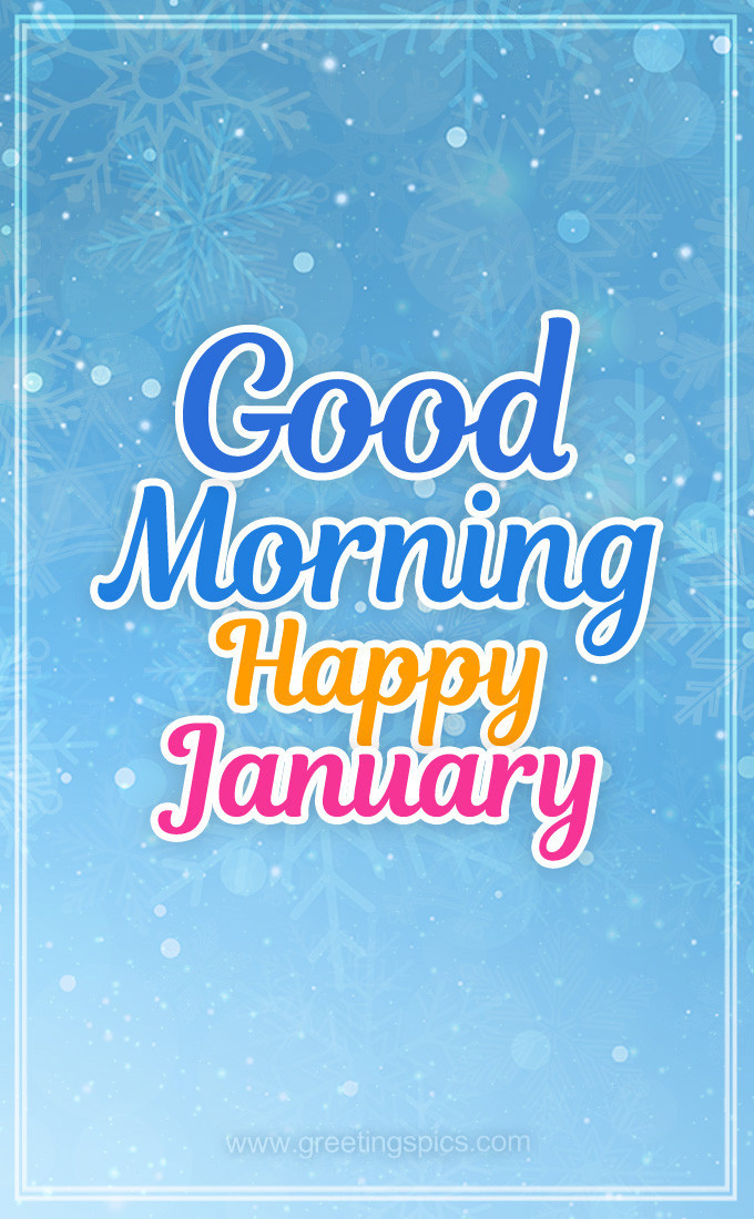 Good Moring Happy January image with snowflakes and colorful inscription (tall rectangle shape picture)