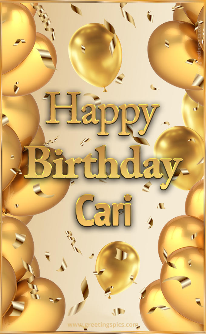 Happy Birthday Cari Card with golden confetti and balloons (tall rectangle shape picture)