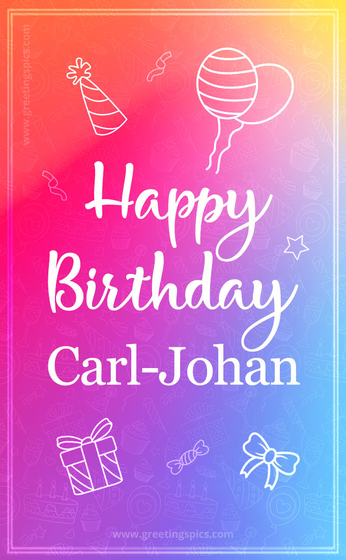 Colorful Happy Birthday Card For Carl-Johan (tall rectangle shape picture)