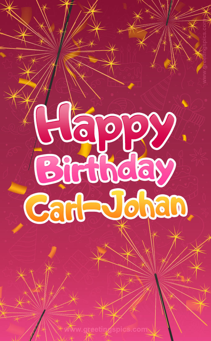 Happy Birthday Carl-Johan Image with sparklers (tall rectangle shape picture)