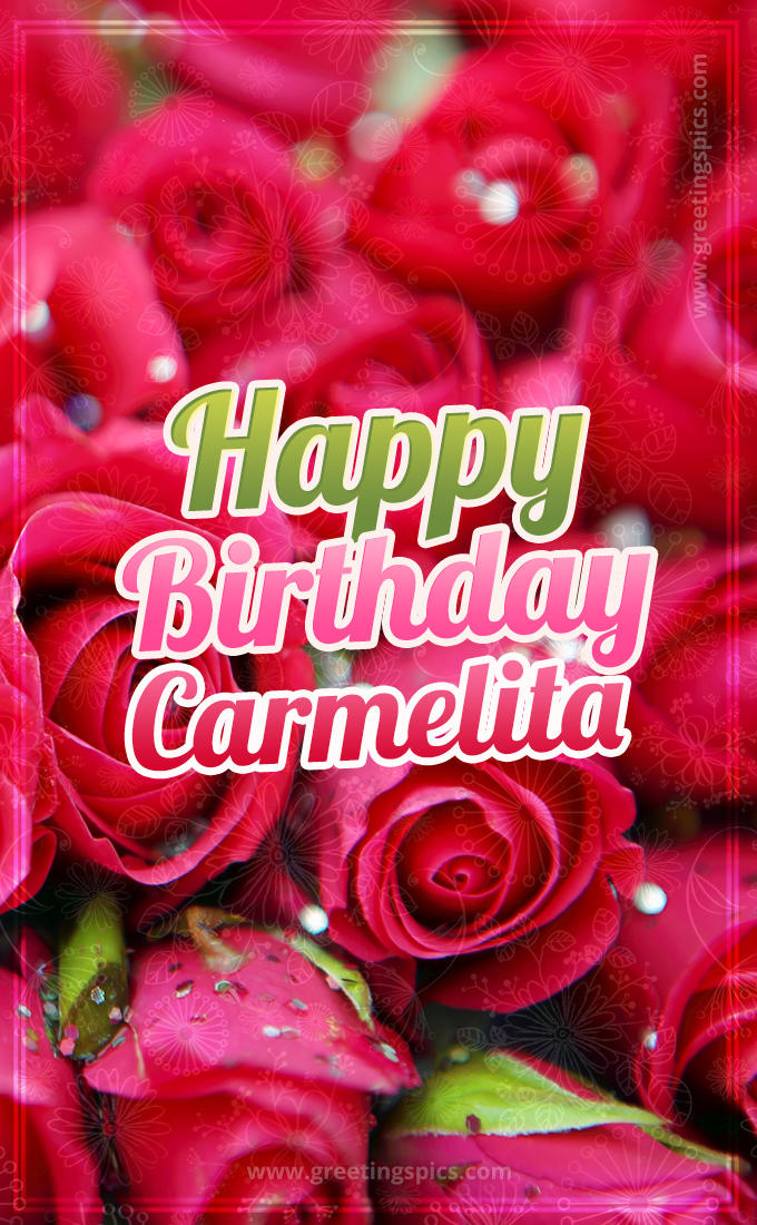 Happy Birthday Carmelita beautiful Image with red roses (tall rectangle shape picture)