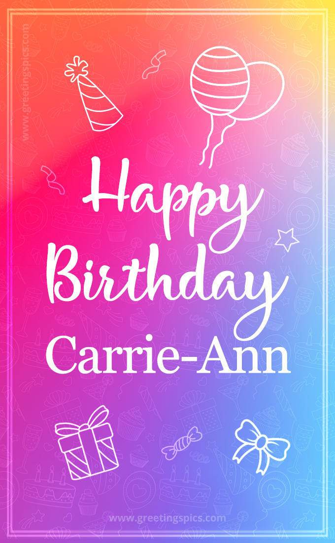 Colorful Happy Birthday Card For Carrie-Ann (tall rectangle shape picture)