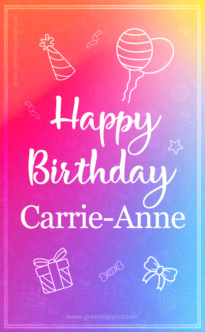 Colorful Happy Birthday Card For Carrie-Anne (tall rectangle shape picture)