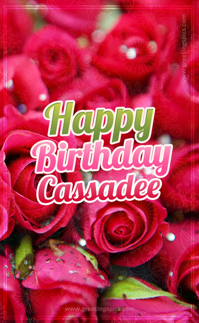 Happy Birthday Cassadee beautiful Image with red roses (tall rectangle shape picture)