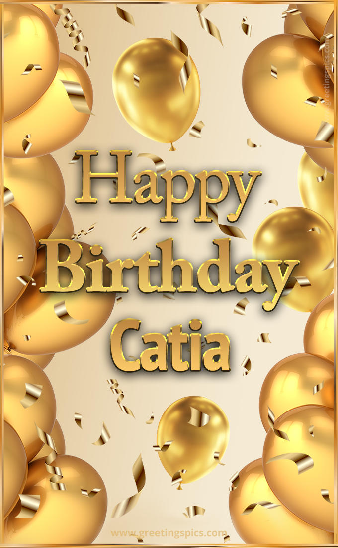 Happy Birthday Catia Card with golden confetti and balloons (tall rectangle shape picture)
