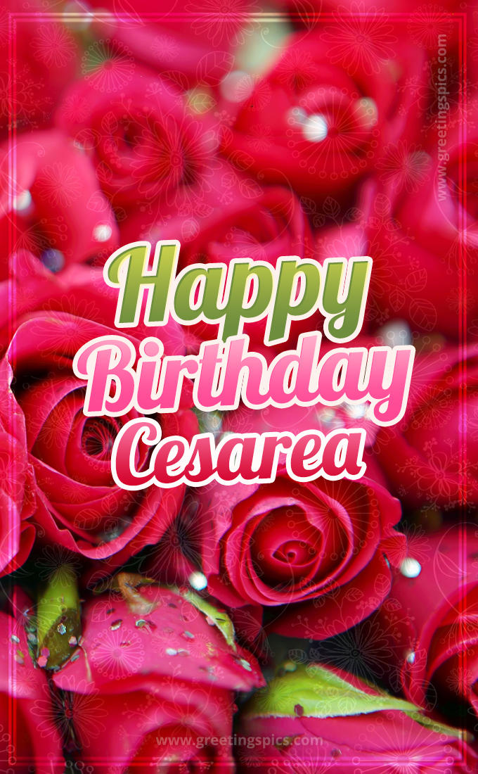 Happy Birthday Cesarea beautiful Image with red roses (tall rectangle shape picture)