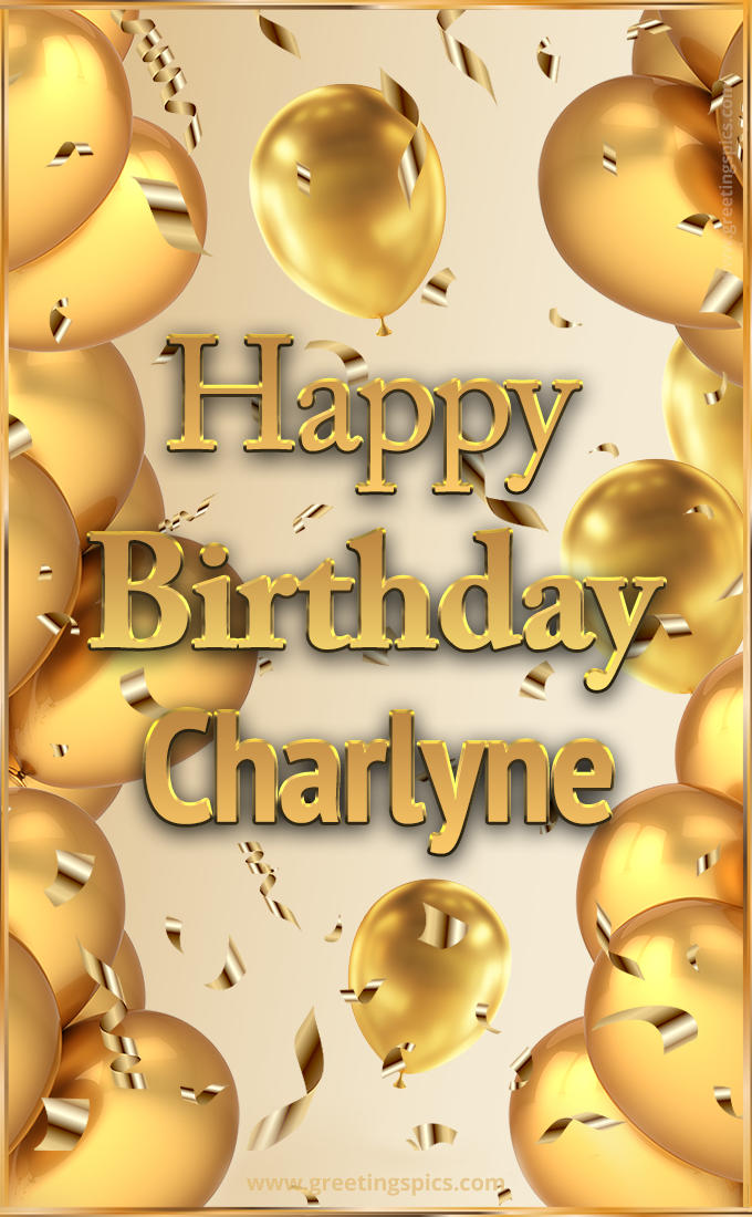 Happy Birthday Charlyne Card with golden confetti and balloons (tall rectangle shape picture)