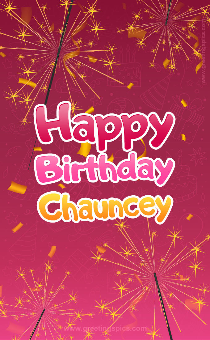 Happy Birthday Chauncey Image with sparklers (tall rectangle shape picture)