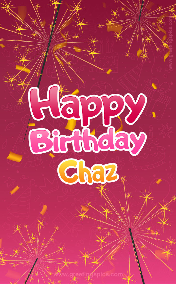 Happy Birthday Chaz Image with sparklers (tall rectangle shape picture)