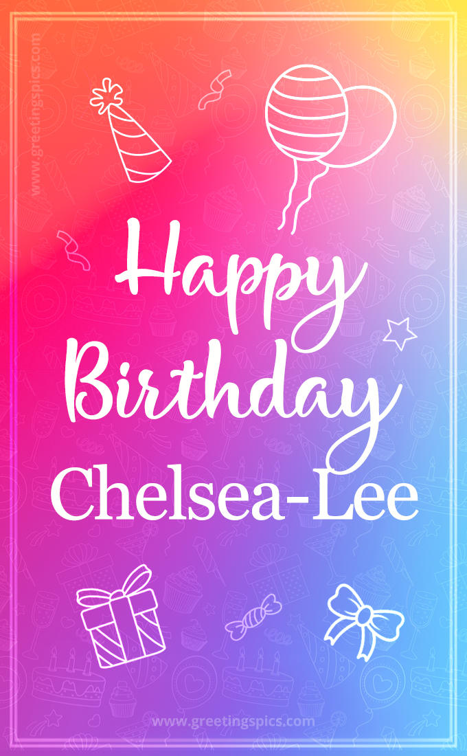 Colorful Happy Birthday Card For Chelsea-Lee (tall rectangle shape picture)