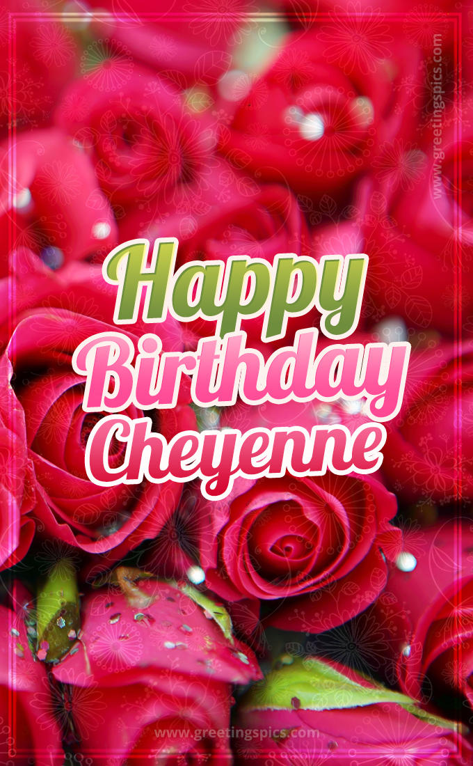 Happy Birthday Cheyenne beautiful Image with red roses (tall rectangle shape picture)