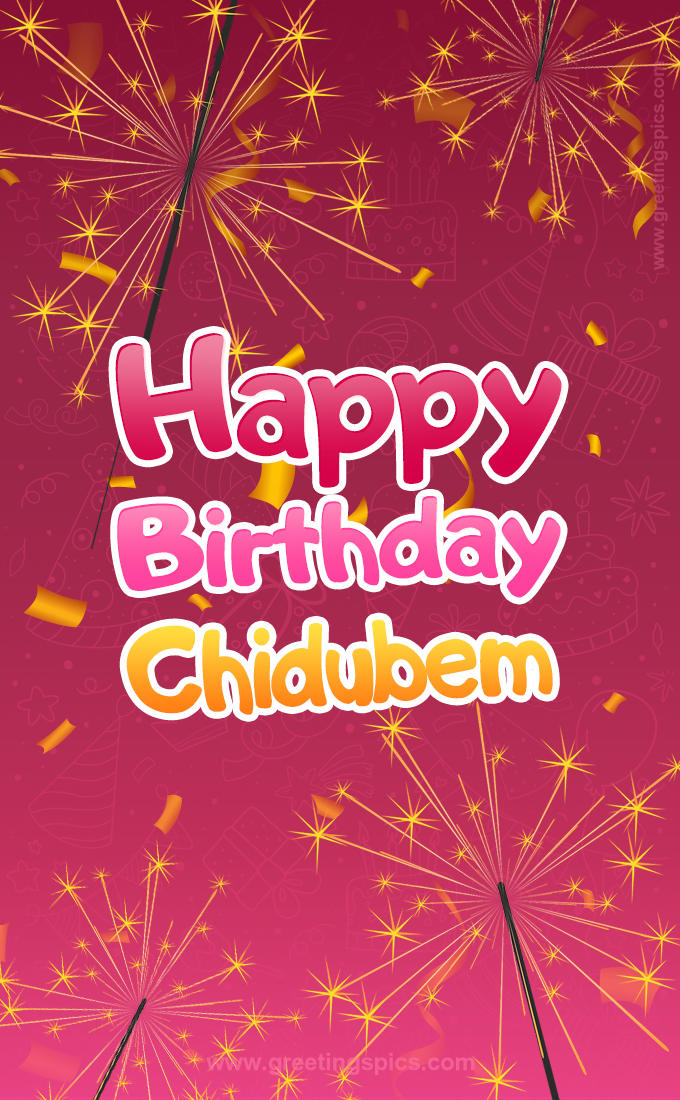 Happy Birthday Chidubem Image with sparklers (tall rectangle shape picture)