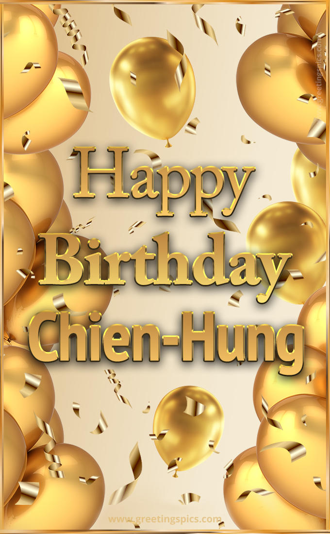 Happy Birthday Chien-Hung Card with golden confetti and balloons (tall rectangle shape picture)