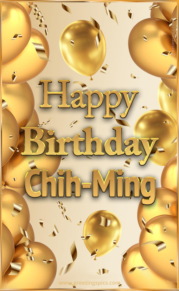 Happy Birthday Chih-Ming Card with golden confetti and balloons (tall rectangle shape picture)